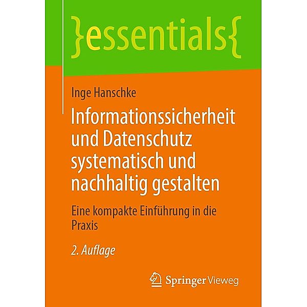 Informationssicherheit und Datenschutz systematisch und nachhaltig gestalten / essentials, Inge Hanschke