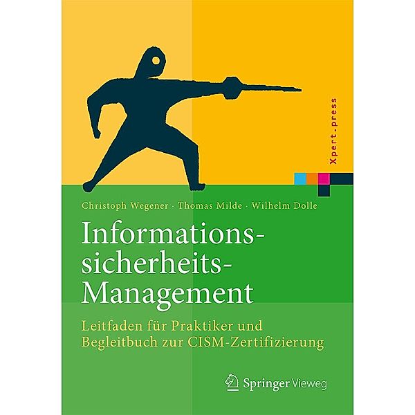 Informationssicherheits-Management / Xpert.press, Christoph Wegener, Thomas Milde, Wilhelm Dolle