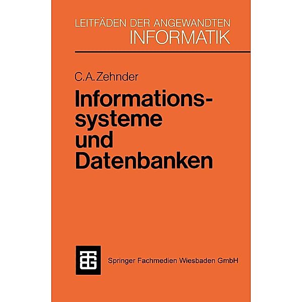Informationssysteme und Datenbanken / XLeitfäden der angewandten Informatik, Carl August Zehnder