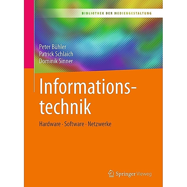 Informationstechnik / Bibliothek der Mediengestaltung, Peter Bühler, Patrick Schlaich, Dominik Sinner