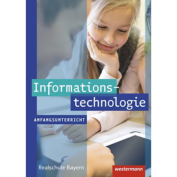 Informationstechnologie - Ausgabe für Realschulen in Bayern, m. 1 Buch, m. 1 Online-Zugang