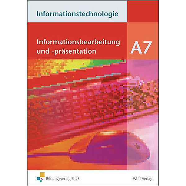 Informationstechnologie, Ausgabe Realschule Bayern: Modul A.7 Informationstechnologie - Einzelbände, Günther Holter