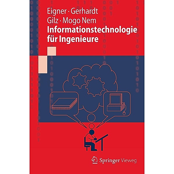 Informationstechnologie für Ingenieure, Martin Eigner, Florian Gerhardt, Torsten Gilz, Fabrice Mogo Nem