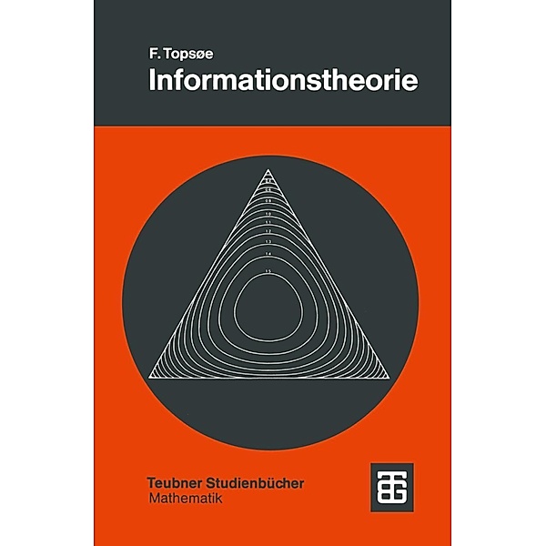 Informationstheorie / Teubner Studienbücher Mathematik, F. Tops?e