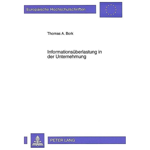 Informationsüberlastung in der Unternehmung, Thomas Bork