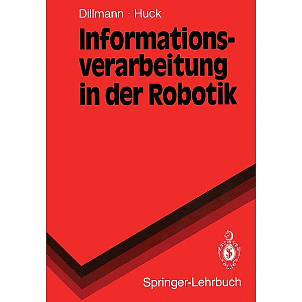 Informationsverarbeitung in der Robotik, Rüdiger Dillmann, Martin Huck