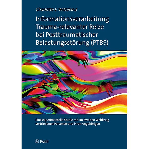 Informationsverarbeitung Trauma-relevanter Reize bei Posttraumatischer Belastungsstörung (PTBS), Charlotte E. Wittekind