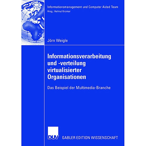 Informationsverarbeitung und -verteilung virtualisierter Organisationen, Jörn Weigle