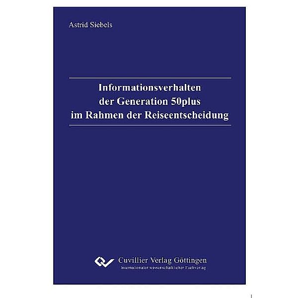 Informationsverhalten der Generation 50plus im Rahmen der Reiseentscheidung