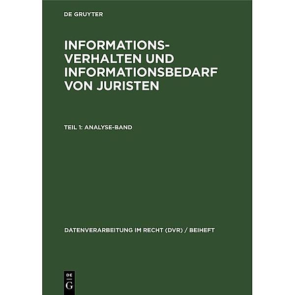 Informationsverhalten und Informationsbedarf von Juristen, Teil 1: Analyse-Band