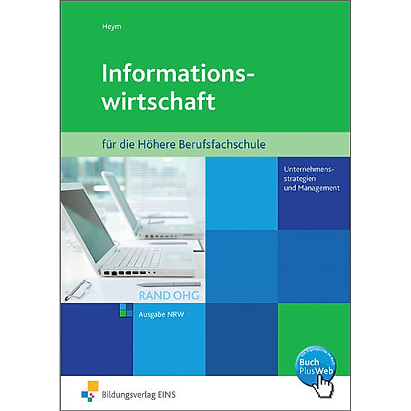 Informationswirtschaft für die Höhere Berufsfachschule, Ausgabe NRW: H.1 Informationswirtschaft RAND OHG für die Höhere Berufsfachschule, R. Heym