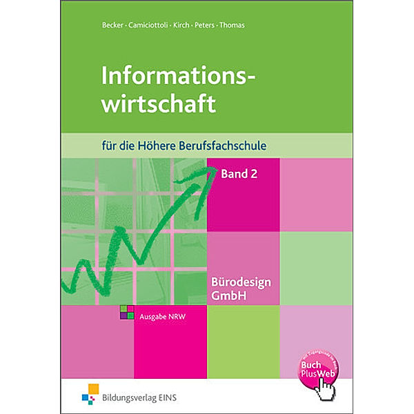 Informationswirtschaft für die Höhere Berufsfachschule, Judith Becker, Sabine Camiciottoli, Barbara Kirch, Markus Peters, Dirk Thomas