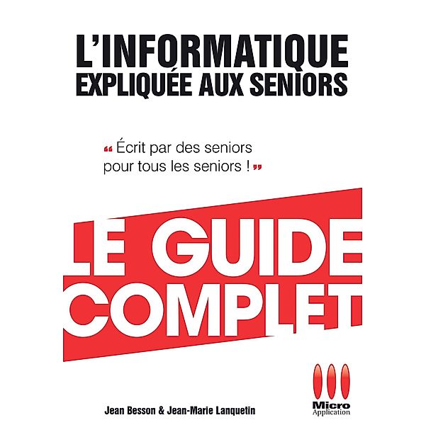 Informatique Expliquée Aux Séniors Guide Complet, Jean Besson