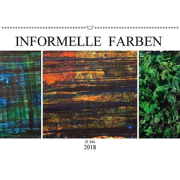 Informelle Farben (Wandkalender 2018 DIN A2 quer), D. Irle