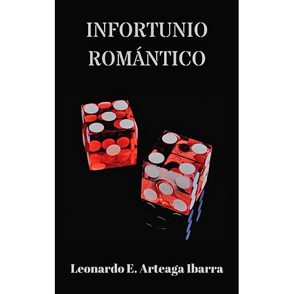 Infortunio romántico, Leonardo E. Arteaga Ibarra