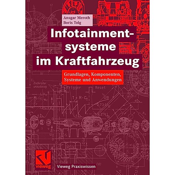 Infotainmentsysteme im Kraftfahrzeug / Vieweg Praxiswissen, Ansgar Meroth, Boris Tolg