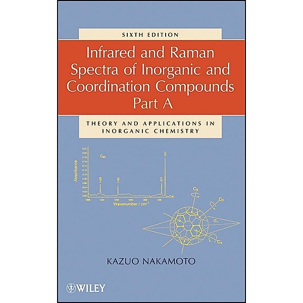Infrared and Raman Spectra of Inorganic and Coordination Compounds, Part A, Kazuo Nakamoto