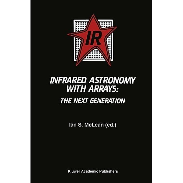 Infrared Astronomy with Arrays / Astrophysics and Space Science Library Bd.190