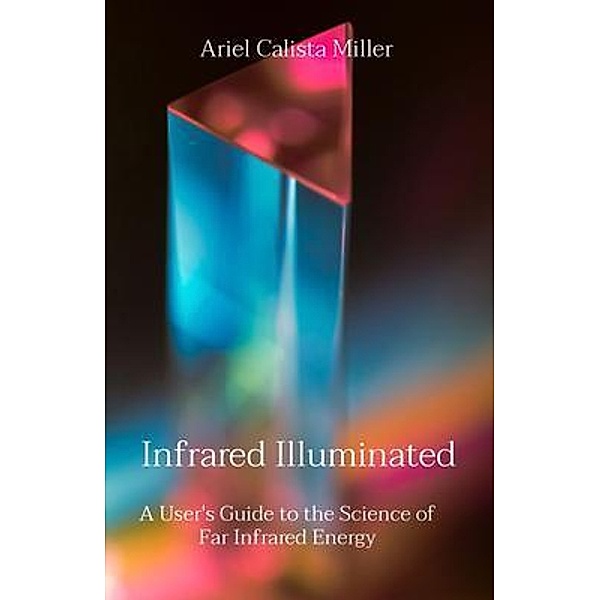 Infrared Illuminated, Ariel Calista Miller