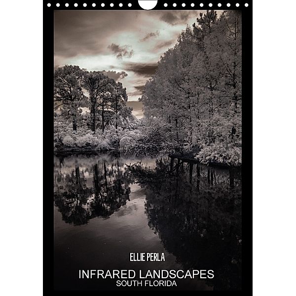 INFRARED LANDSCAPES (Wandkalender 2018 DIN A4 hoch), ELLIE PERLA