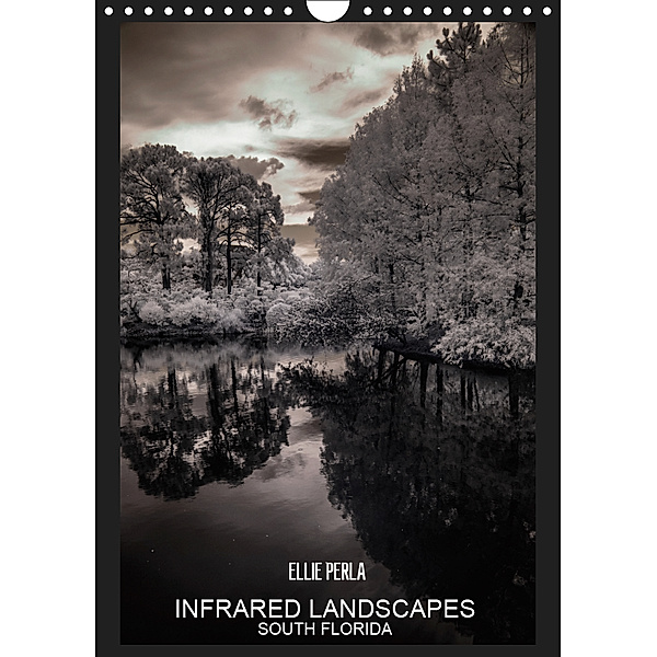 INFRARED LANDSCAPES (Wandkalender 2019 DIN A4 hoch), ELLIE PERLA