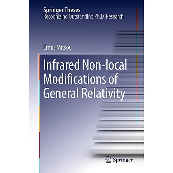Infrared Non-local Modifications of General Relativity / Springer Theses, Ermis Mitsou
