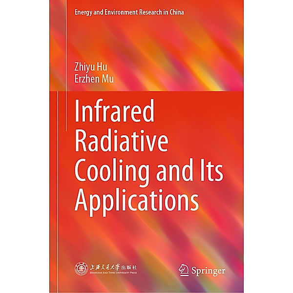 Infrared Radiative Cooling and Its Applications, Zhiyu Hu, Erzhen Mu