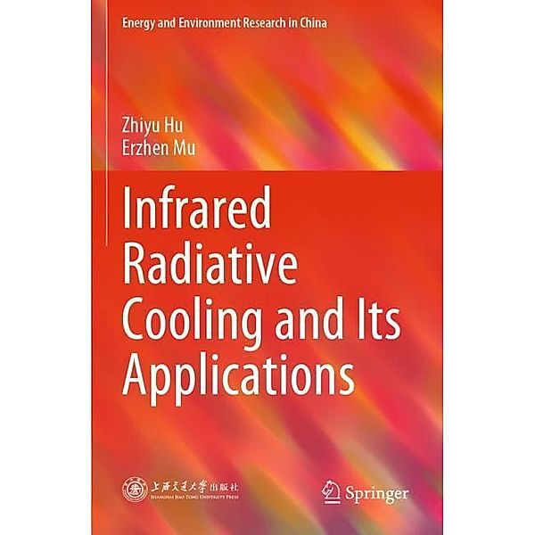 Infrared Radiative Cooling and Its Applications, Zhiyu Hu, Erzhen Mu