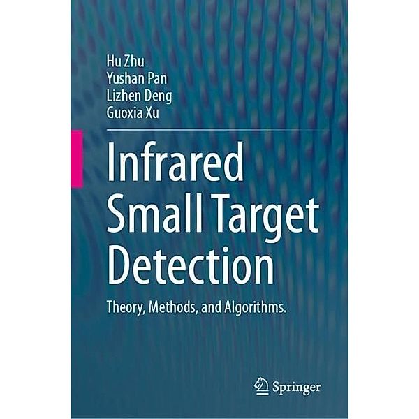Infrared Small Target Detection, Hu Zhu, Yushan Pan, Lizhen Deng, Guoxia Xu