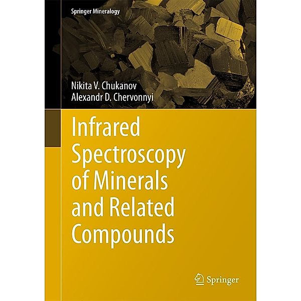 Infrared Spectroscopy of Minerals and Related Compounds / Springer Mineralogy, Nikita V. Chukanov, Alexandr D. Chervonnyi