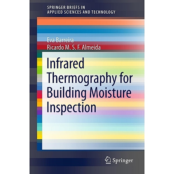 Infrared Thermography for Building Moisture Inspection / SpringerBriefs in Applied Sciences and Technology, Eva Barreira, Ricardo M. S. F. Almeida