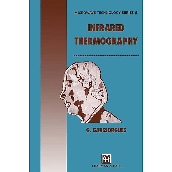 Infrared Thermography / Microwave and RF Techniques and Applications Bd.5, G. Gaussorgues, S. Chomet