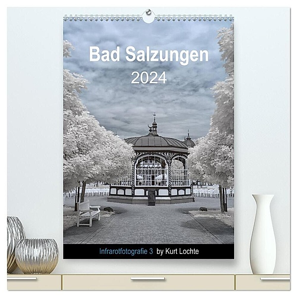 Infrarotfotografie 3 by Kurt Lochte - Bad Salzungen (hochwertiger Premium Wandkalender 2024 DIN A2 hoch), Kunstdruck in Hochglanz, Kurt Lochte