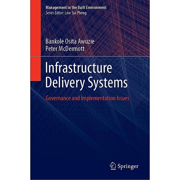 Infrastructure Delivery Systems / Management in the Built Environment, Bankole Osita Awuzie, Peter McDermott
