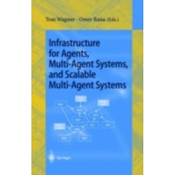 Infrastructure for Agents, Multi-Agent Systems, and Scalable Multi-Agent Systems / Lecture Notes in Computer Science Bd.1887