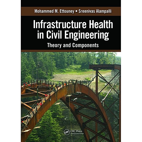 Infrastructure Health in Civil Engineering, Mohammed M. Ettouney, Sreenivas Alampalli