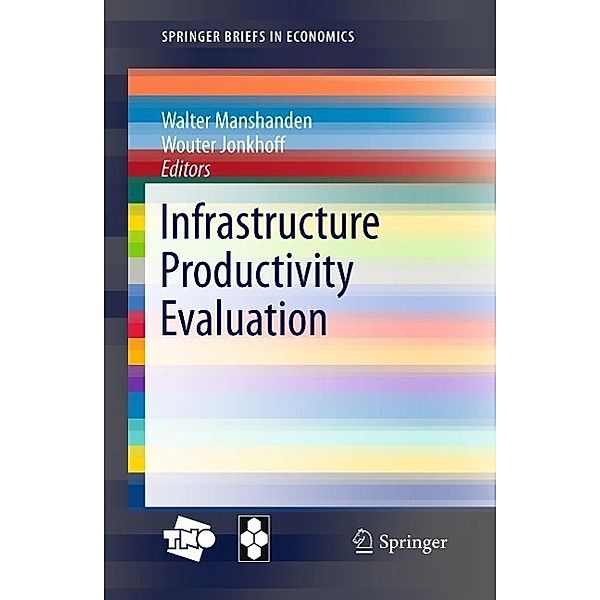 Infrastructure Productivity Evaluation / SpringerBriefs in Economics Bd.1, Wouter Jonkhoff, Walter Manshanden