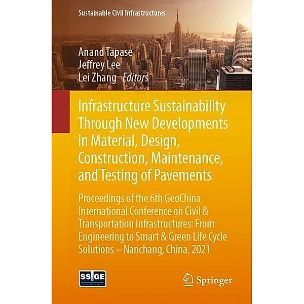 Infrastructure Sustainability Through New Developments in Material, Design, Construction, Maintenance, and Testing of Pavements