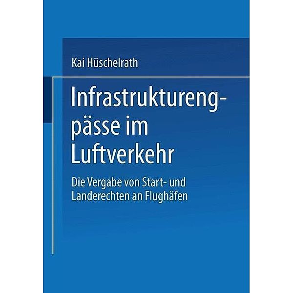 Infrastrukturengpässe im Luftverkehr / Gabler Edition Wissenschaft