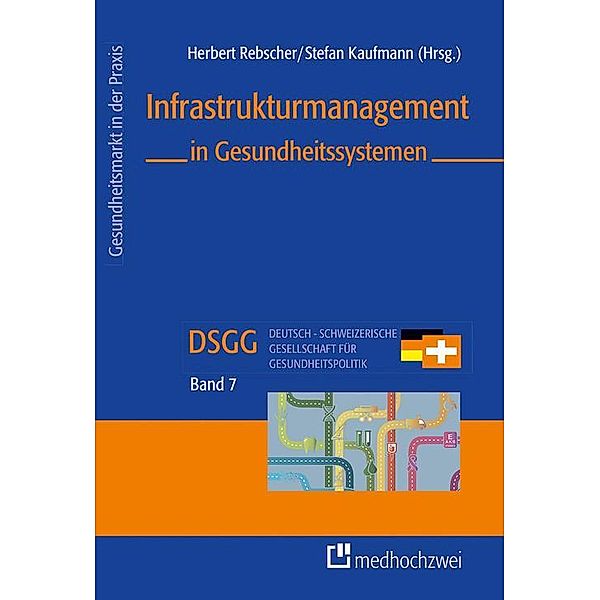 Infrastrukturmanagement in Gesundheitssystemen, Herbert Rebscher, Stefan Kaufmann