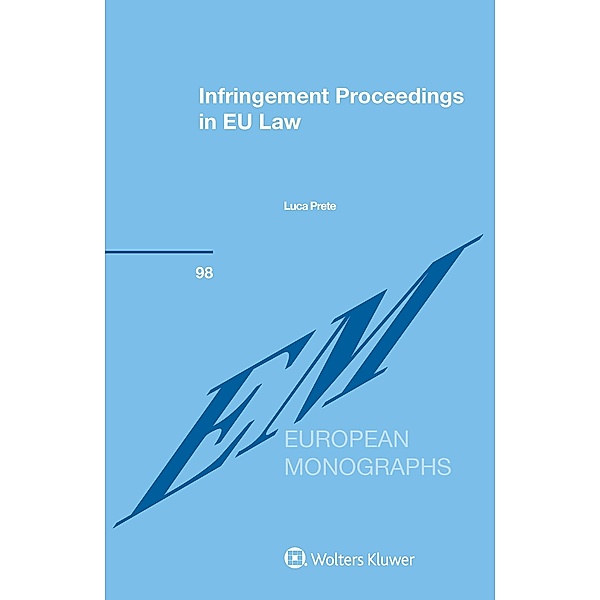 Infringement Proceedings in EU Law / European Monographs Series, Luca Prete