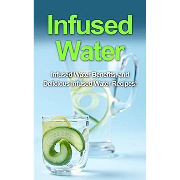 Infused Water / Ingram Publishing, Sam Huckins