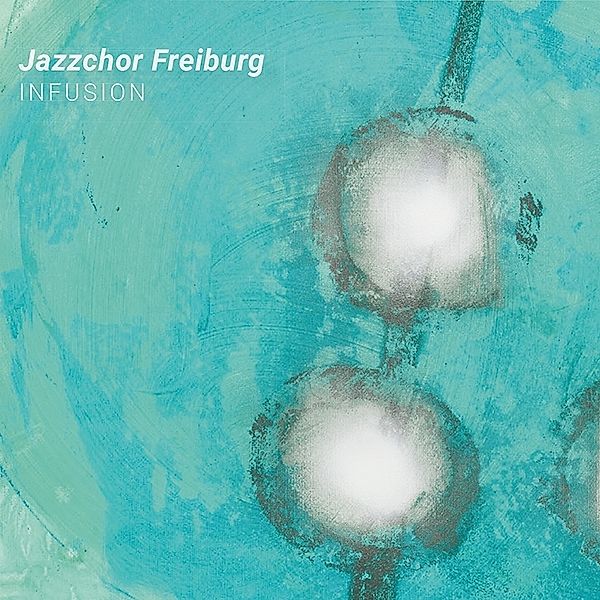 Infusion, Jazzchor Freiburg