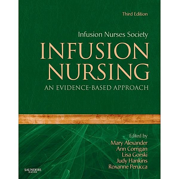 Infusion Nursing, Mary Alexander, Ann Corrigan, Lisa Gorski, Judy Hankins, Roxanne Perucca