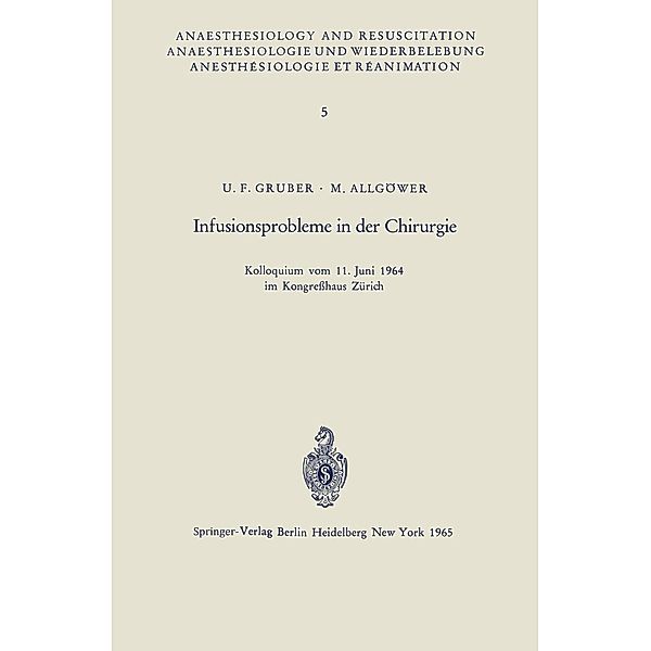 Infusionsprobleme in der Chirurgie / Anaesthesiologie und Intensivmedizin Anaesthesiology and Intensive Care Medicine Bd.5, U. F. Gruber