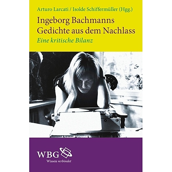 Ingeborg Bachmanns Gedichte aus dem Nachlass