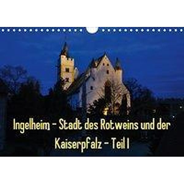 Ingelheim - Stadt des Rotweins und der Kaiserpfalz - Teil I (Wandkalender 2020 DIN A4 quer), Erhard Hess