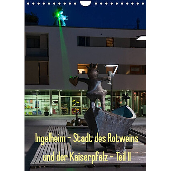 Ingelheim - Stadt des Rotweins und der Kaiserpfalz - Teil II (Wandkalender 2022 DIN A4 hoch), Erhard Hess