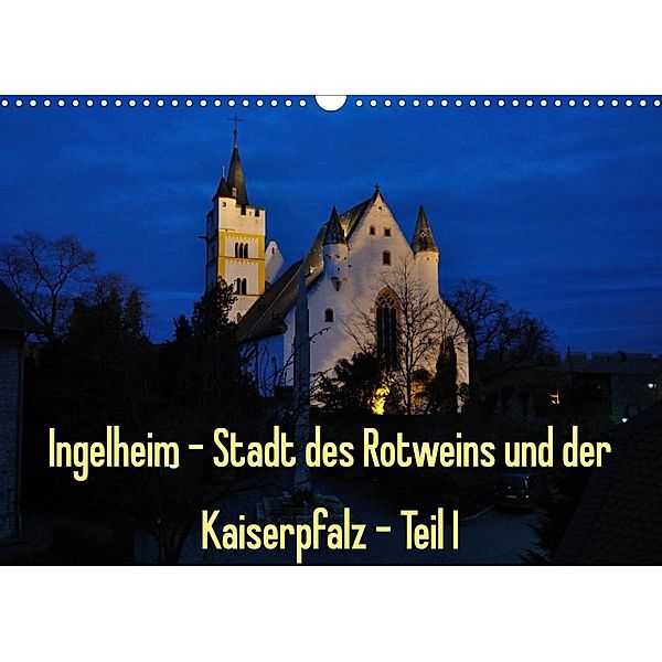 Ingelheim - Stadt des Rotweins und der Kaiserpfalz - Teil I (Wandkalender 2023 DIN A3 quer), Erhard Hess