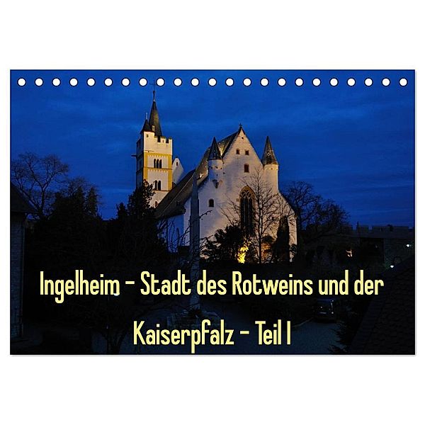 Ingelheim - Stadt des Rotweins und der Kaiserpfalz - Teil I (Tischkalender 2024 DIN A5 quer), CALVENDO Monatskalender, Erhard Hess